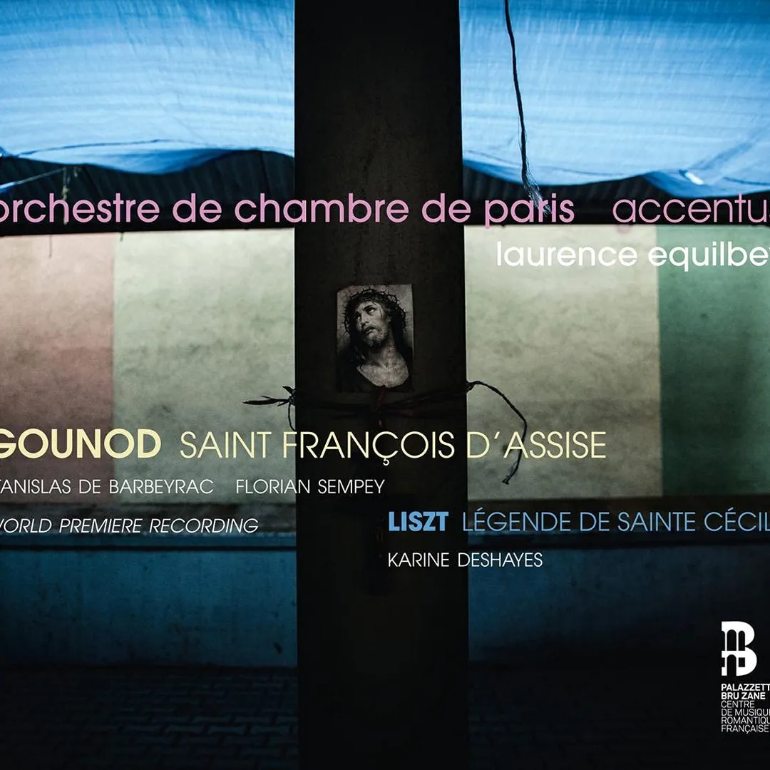 Gounod: Saint François d’Assise / Liszt: Légende de Sainte Cécile