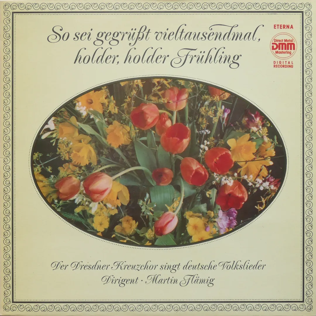 So sei gegrüßt vieltausendmal, holder, holder Fühling. Der Dresdner Kreuzchor singt deutsche Volkslieder