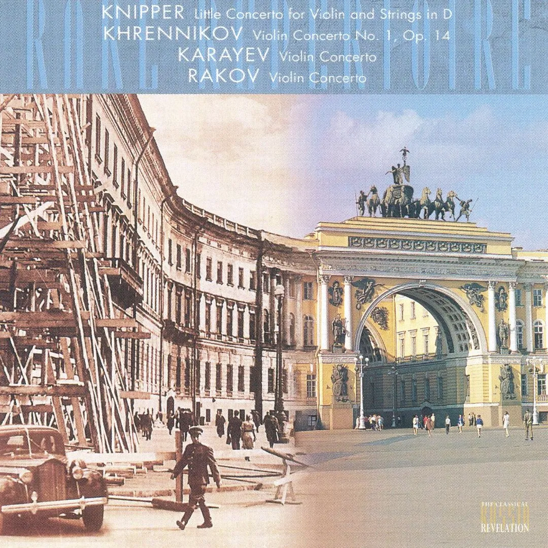 Knipper: Little Concerto for Violin and Strings in D / Khrennikov: Violin Concerto no. 1, op. 14 / Karayev: Violin Concerto / Rakov: Violin Concerto