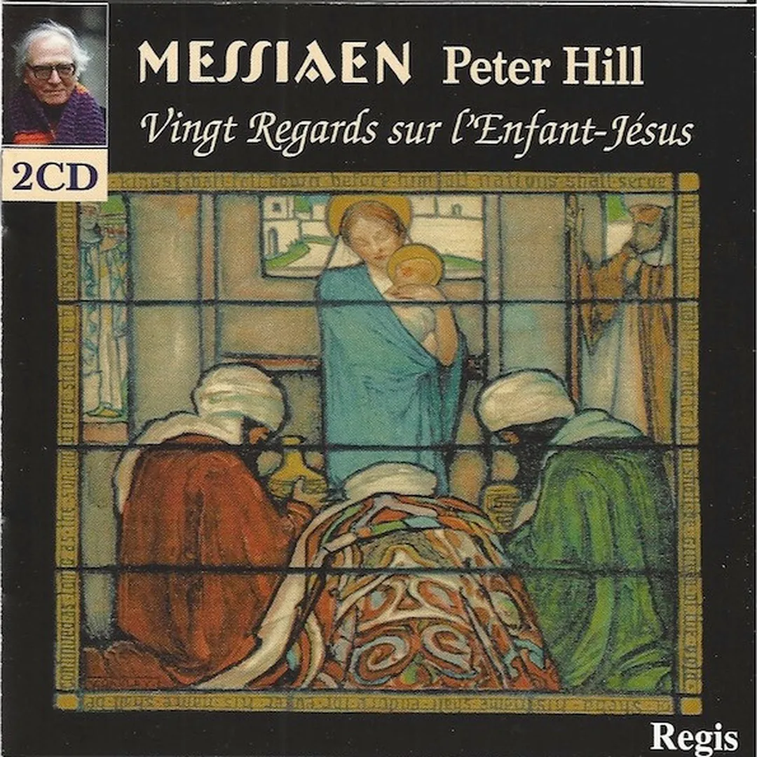 The Piano Music of Olivier Messiaen: Vingt regards sur l'Enfant-Jésus