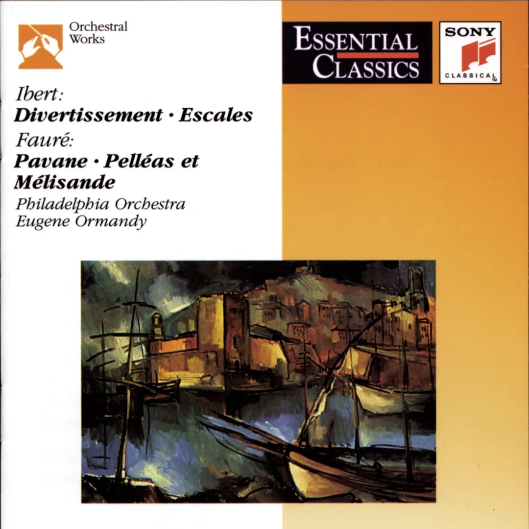 Ibert: Divertissement / Escales / Fauré: Pavane / Pelléas et Mélisande