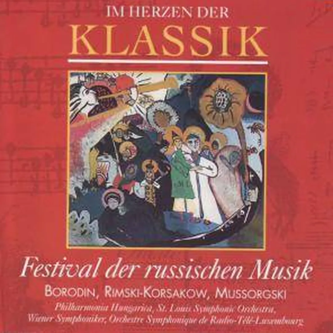 Im Herzen der Klassik 40: Borodin / Rimski-Korsakow / Mussorgski - Festival der russischen Musik