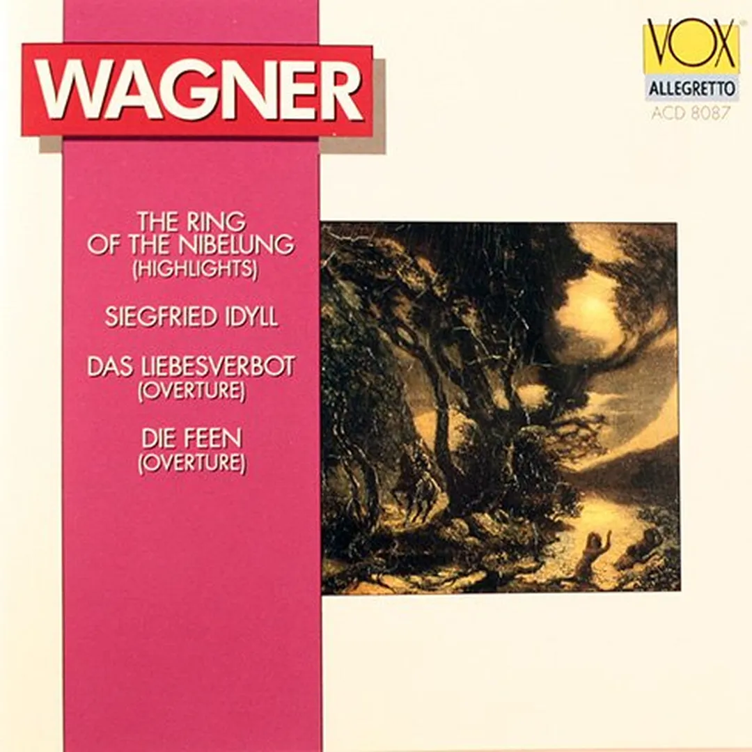The Ring of the Nibelung (Highlights) / Siegfried Idyll / Das Liebesverbot (Overture) / Die Feen (Overture)