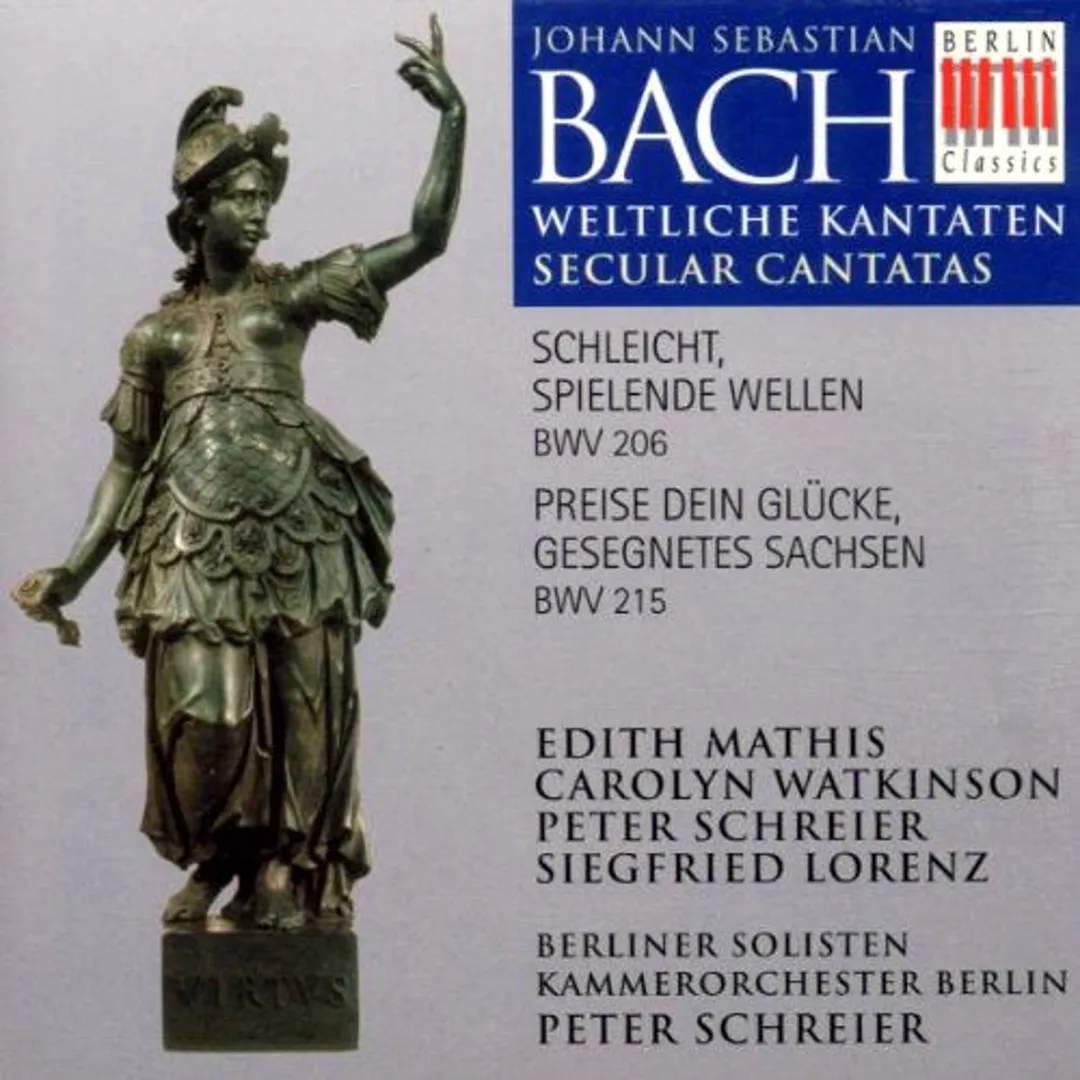 Weltliche Kantaten: Schleicht, spielende Wellen BWV 206 / Preise dein Glücke, gesegnetes Sachsen
