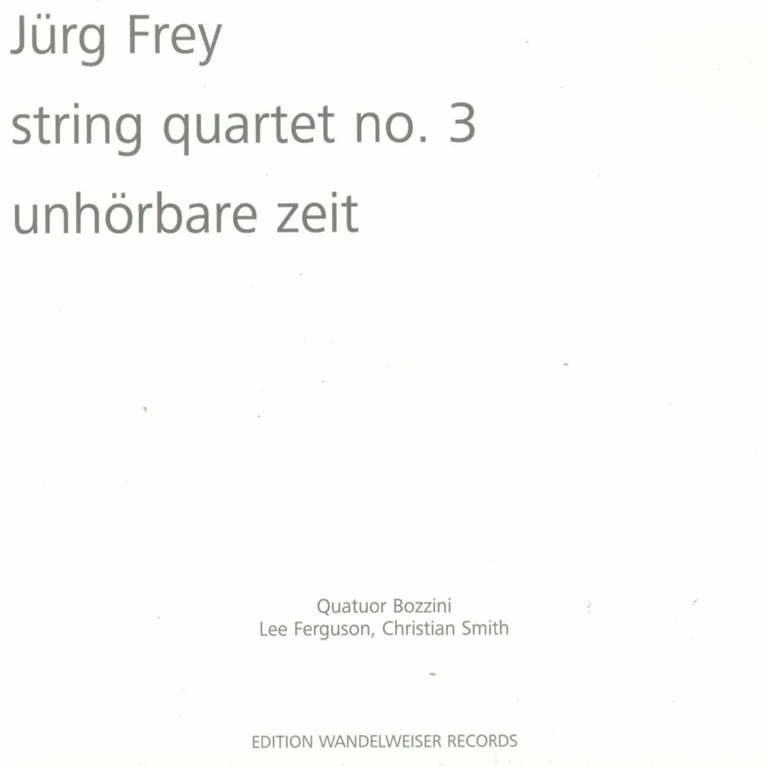 String Quartet no. 3 / Unhörbare Zeit
