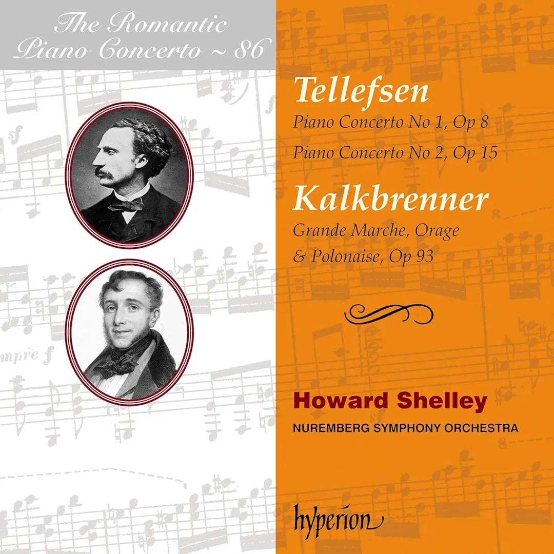 The Romantic Piano Concerto, Volume 86: Tellefsen: Piano Concerto no. 1, op. 8 / Piano Concerto no. 2, op. 15 / Kalkbrenner: Grande Marche, Orage & Polonaise, op. 93