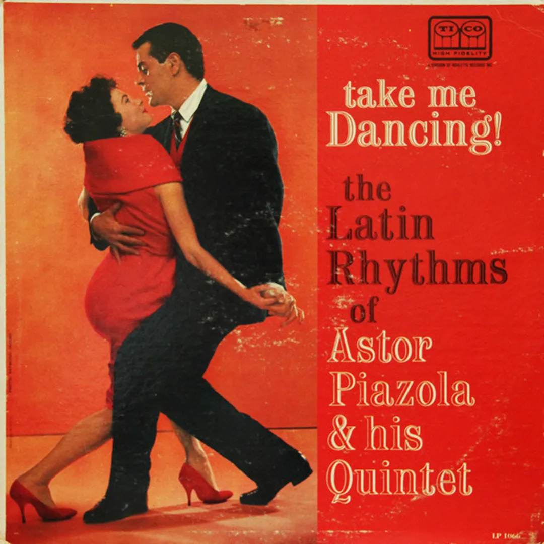 Take Me Dancing! The Latin Rhythms of Astor Piazzolla & His Quintet