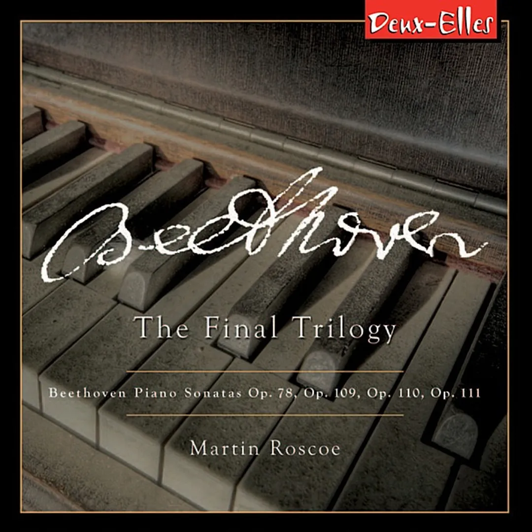 The Final Trilogy: Piano Sonatas, op. 78, op. 109, op. 110, op. 111