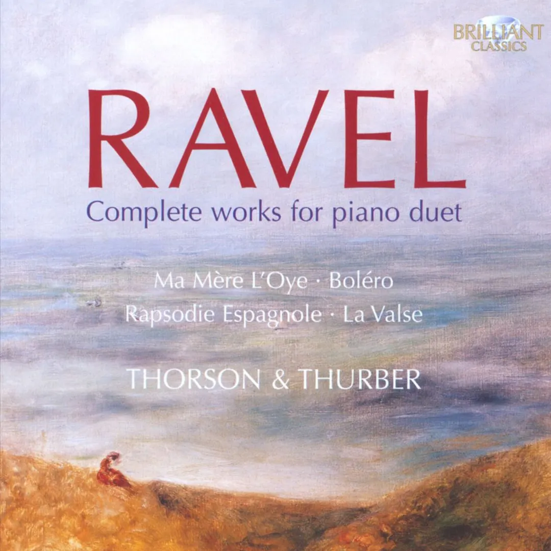 Complete works for piano duet: Ma mère l'Oye / Boléro / Rapsodie Espagnole / La Valse