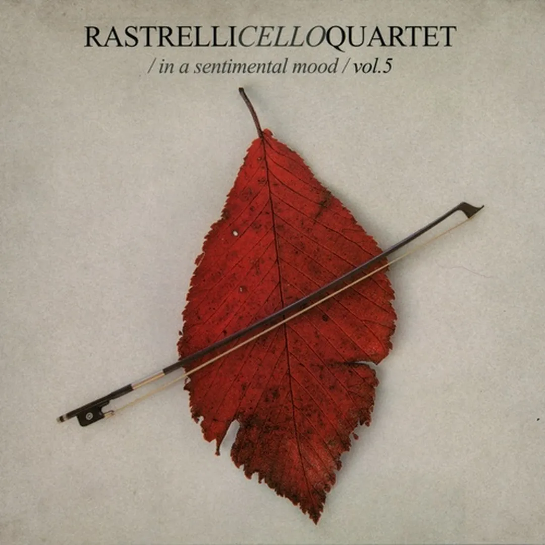 Rastrelli Cello Quartet, Volume 5: In a sentimental mood