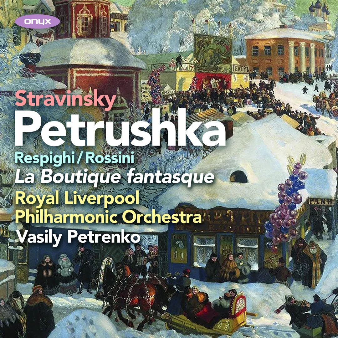 Stravinsky: Petrushka / Respighi/Rossini: La Boutique fantasque