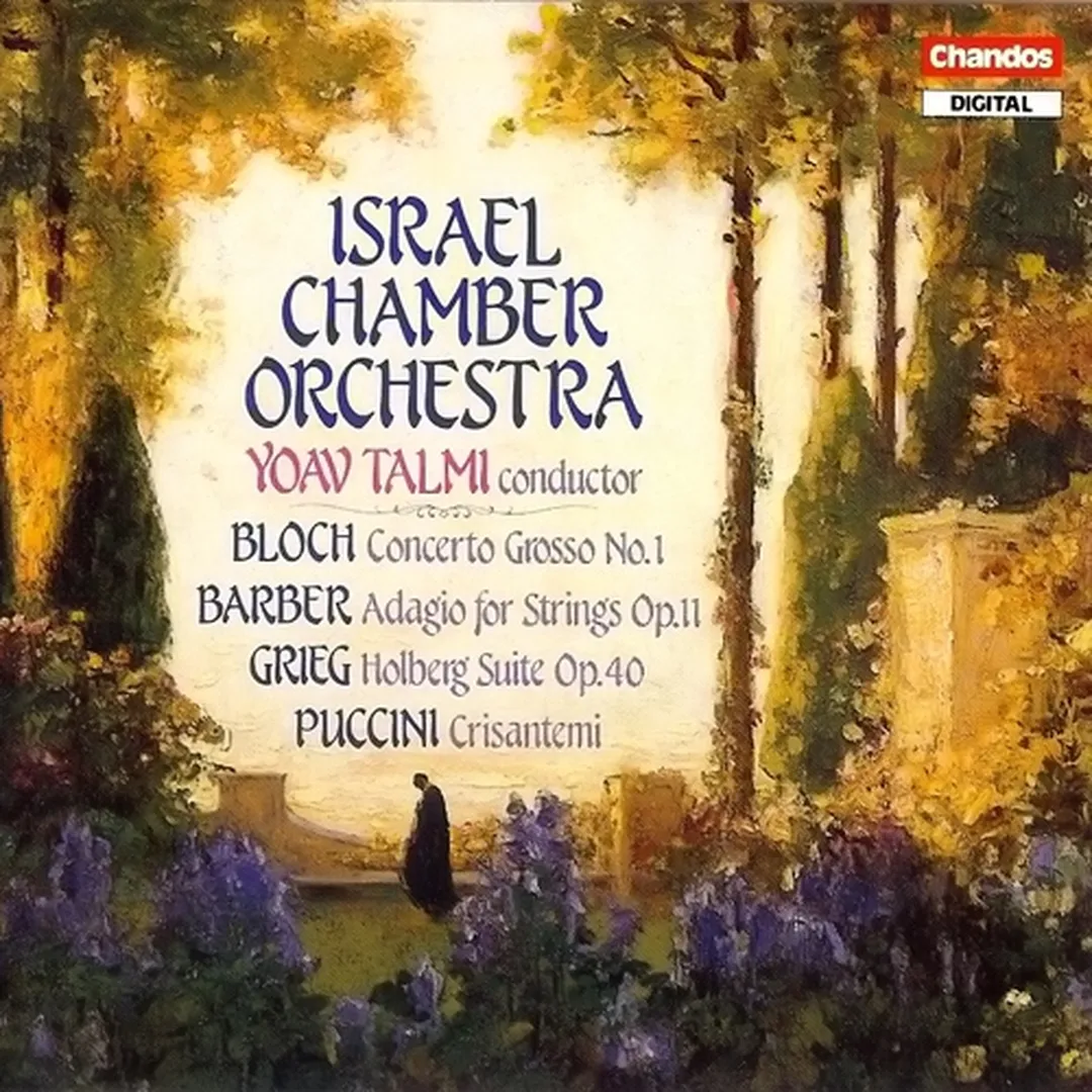 Bloch: Concerto Grosso no. 1 / Barber: Adagio for Strings, op. 11 / Grieg: Holberg Suite, op. 40 / Puccini: Crisantemi