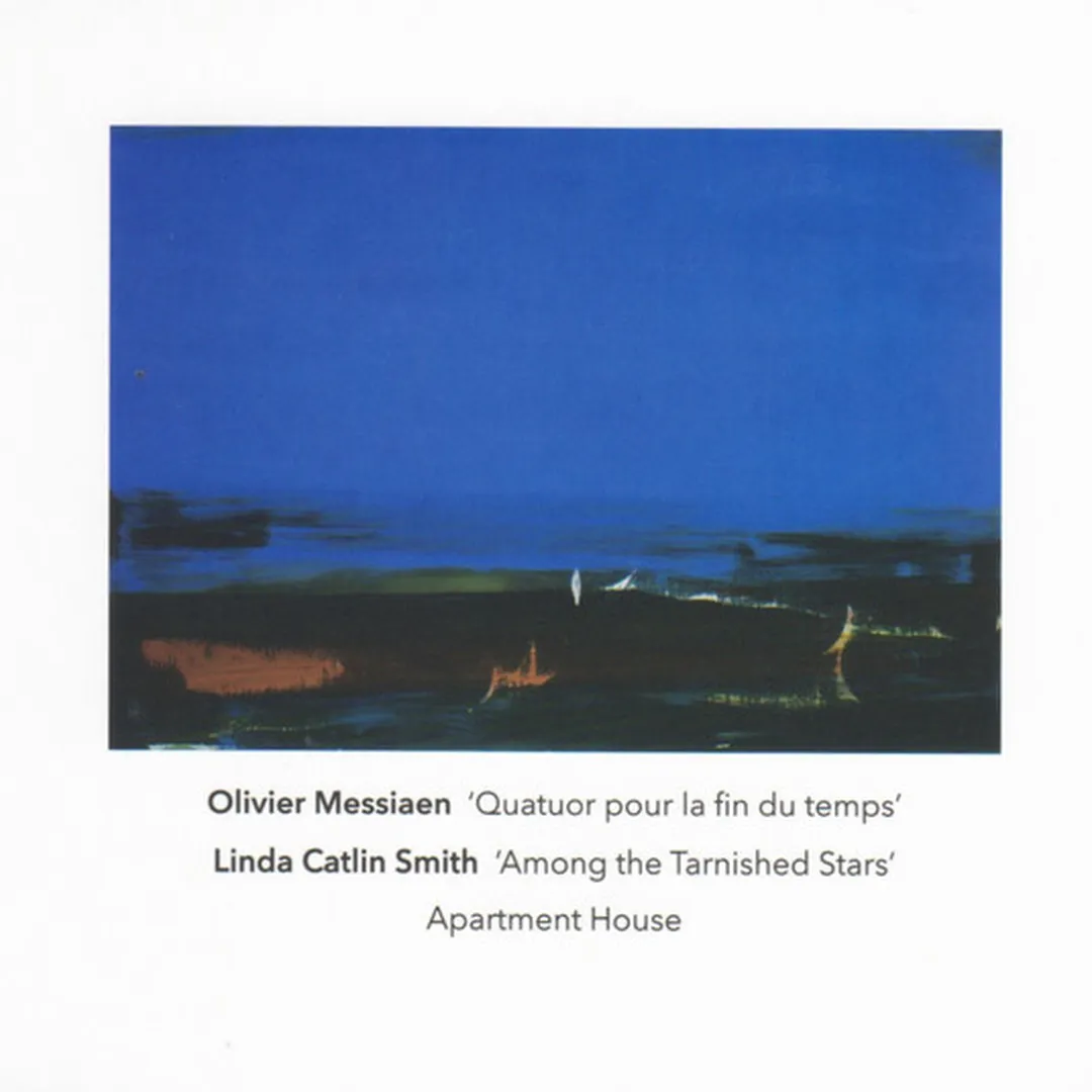 Olivier Messiaen: Quatuor pour la fin du temps / Linda Catlin Smith: Among the Tarnished Stars