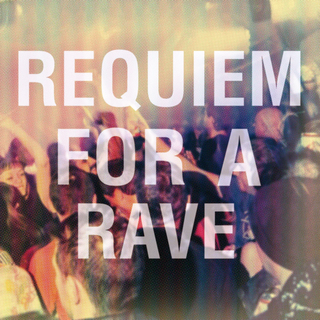 Requiem for a Rave