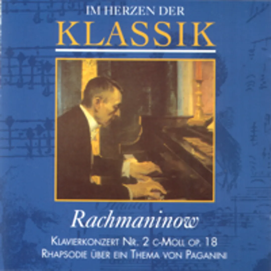 Im Herzen der Klassik 68: Rachmaninow - Klavierkonzert Nr. 2 c-moll op. 18 / Rhapsodie über ein Thema von Paganini