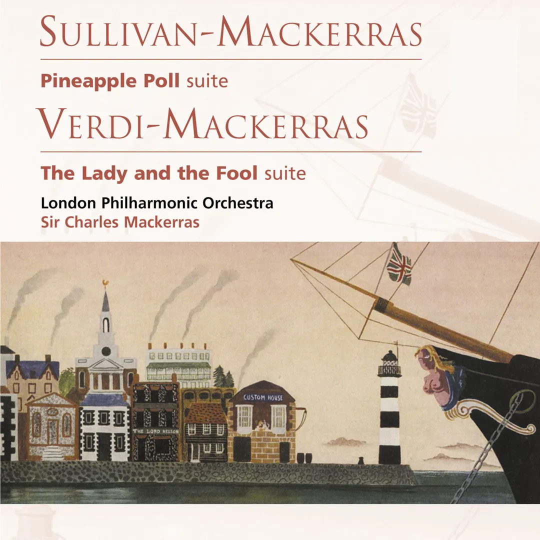 Sullivan: Pineapple Poll / Verdi: The Lady and the Fool