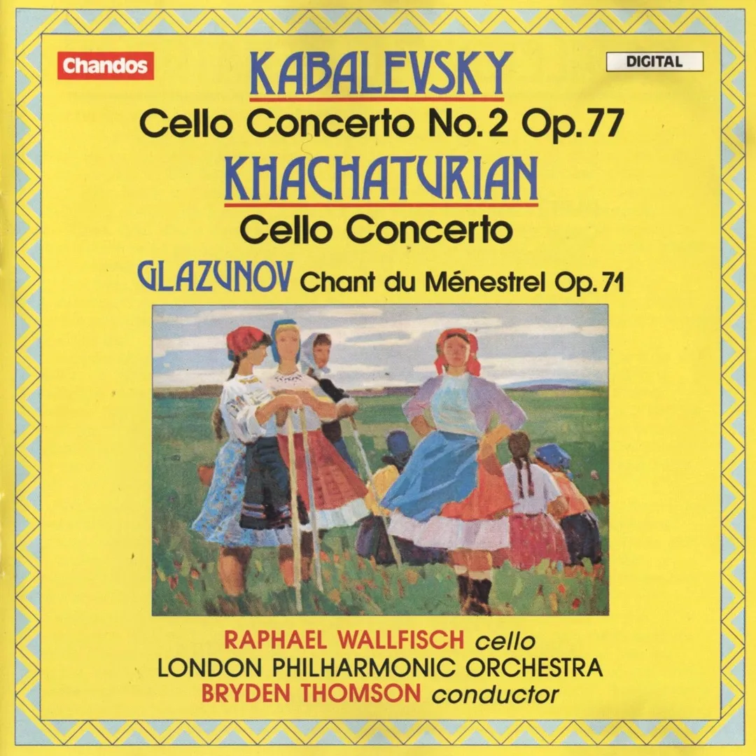 Kabalevsky: Cello Concerto no. 2, op. 77 / Khachaturian: Cello Concerto / Glazunov: Chant du Ménestrel, op. 71