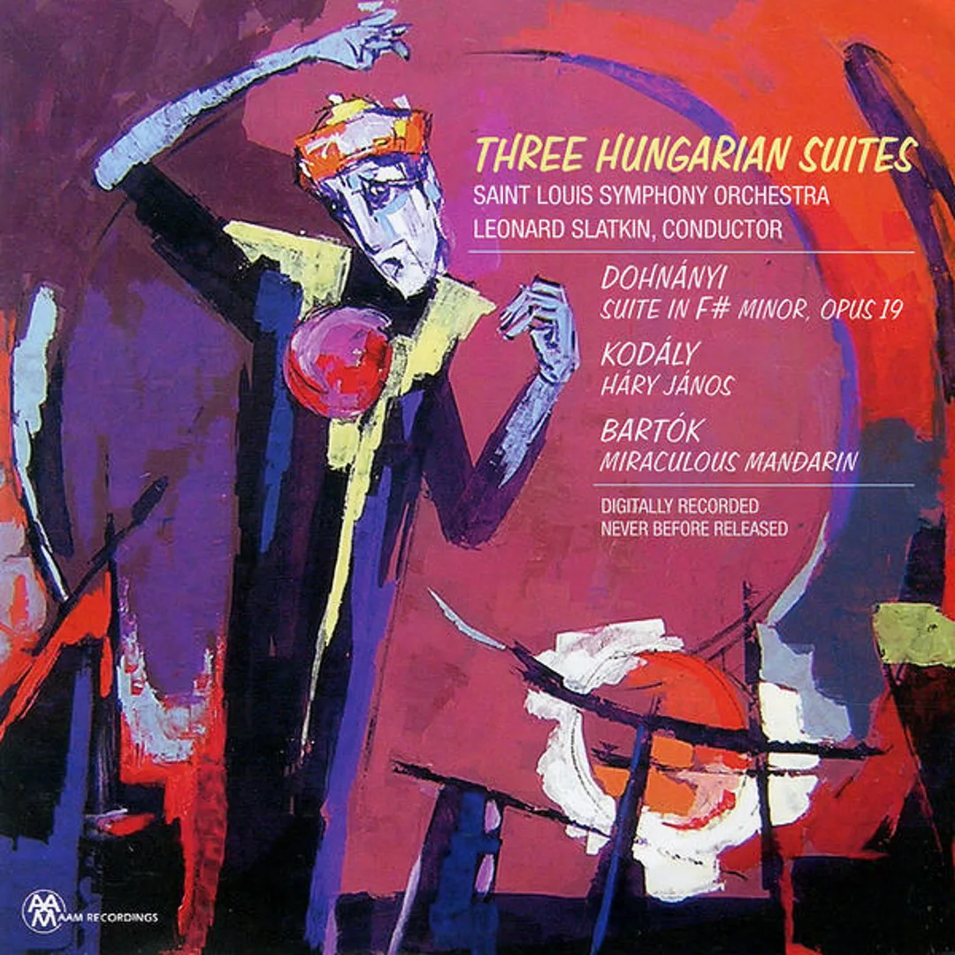 Three Hungarian Suites: Dohnányi: Suite in F-sharp minor, op. 19 / Kodály: Háry János / Bartók: Miraculous Mandarin