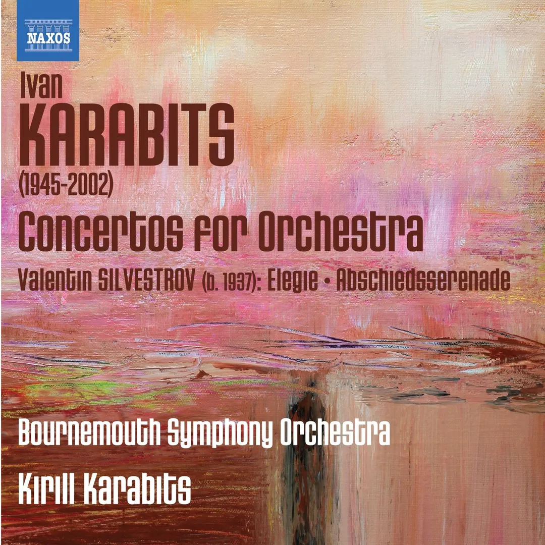 Karabits: Concertos for Orchestra / Silvestrov: Elegie / Abschiedsserenade