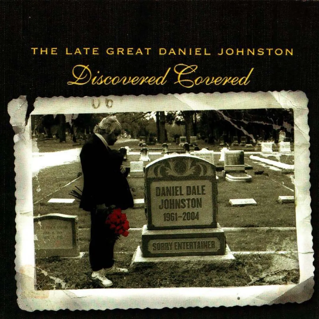 The Late Great Daniel Johnston: Discovered Covered