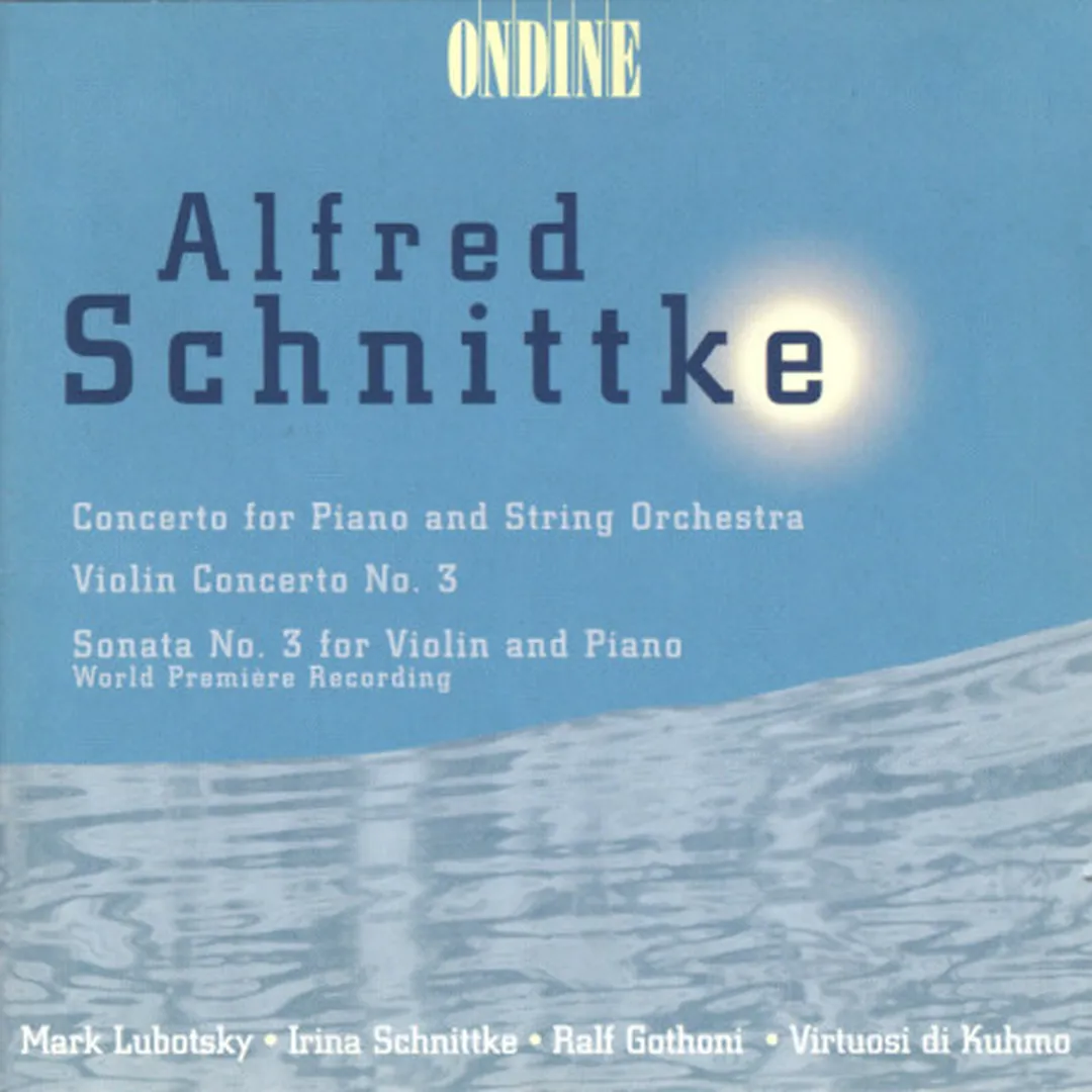 Concerto for Piano and String Orchestra / Violin Concerto no. 3 / Sonata no. 3 for Violin and Piano