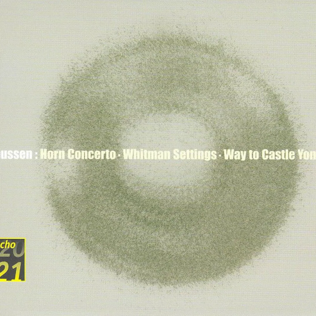 Horn Concerto / Whitman Settings / Way to Castle Yonder