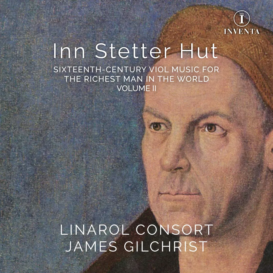 Inn Stetter Hut: Sixteenth-Century Viol Music for the Richest Man in the World, Volume II