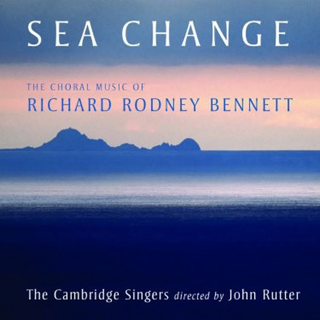 Sea Change: The Choral Music of Richard Rodney Bennett