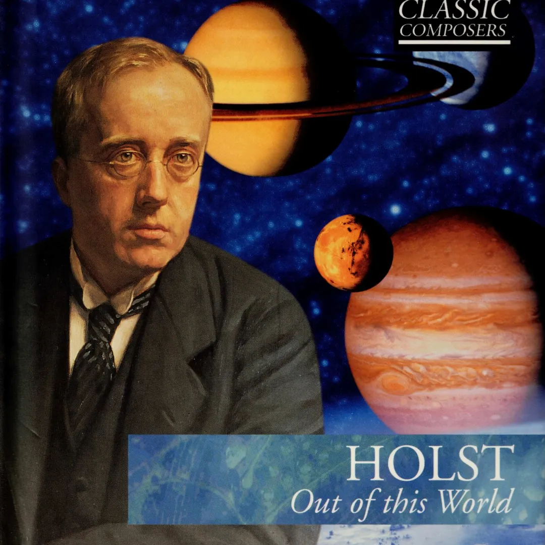 Holst: Out of this World (The Classic Composers - Modern 11)