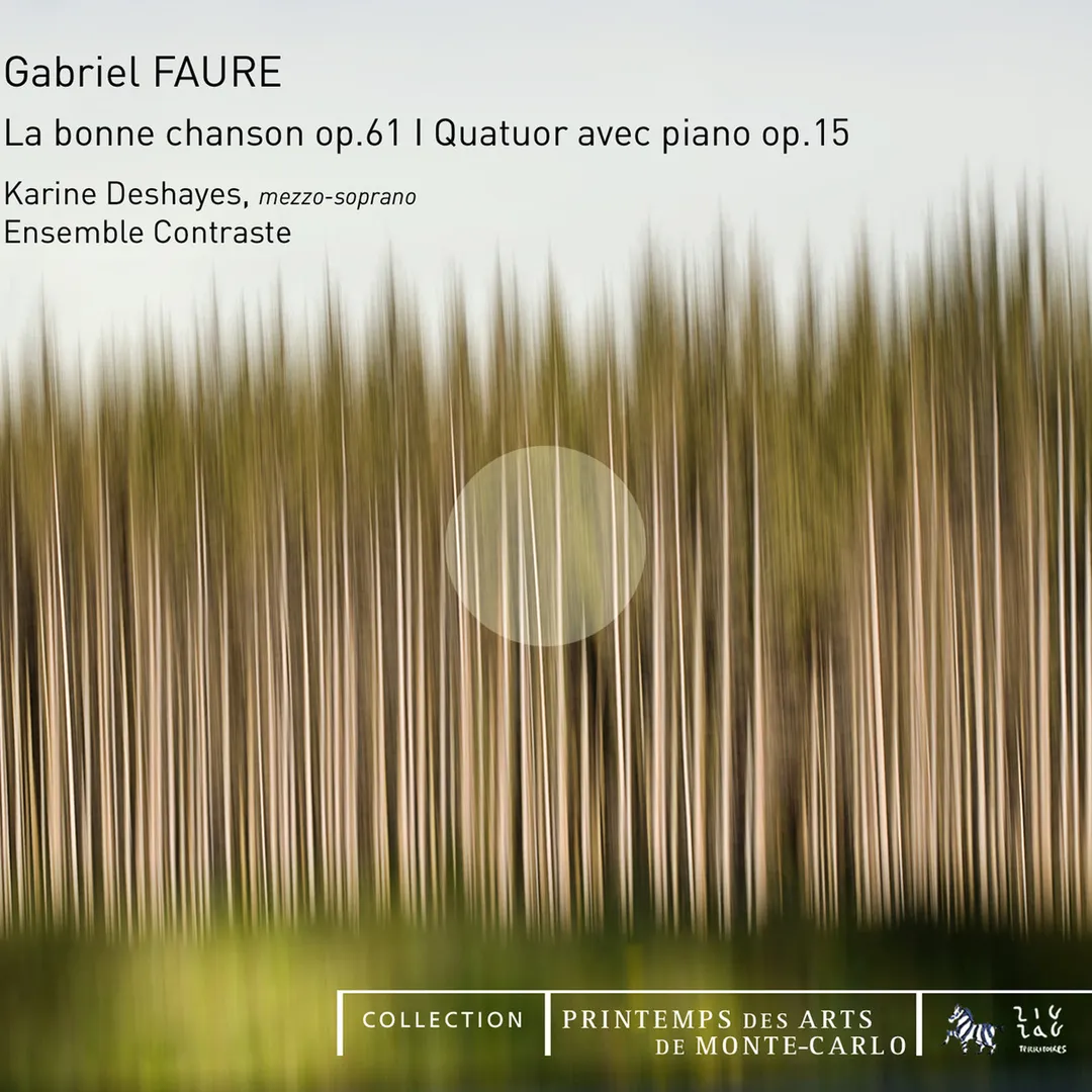 La Bonne Chanson op. 61 / Quatuor avec piano op. 15