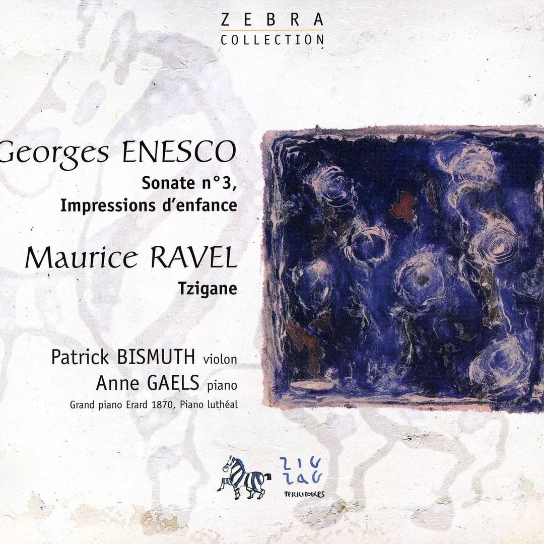 Enesco: Sonate no. 3 / Impressions d'enfance / Ravel: Tzigane