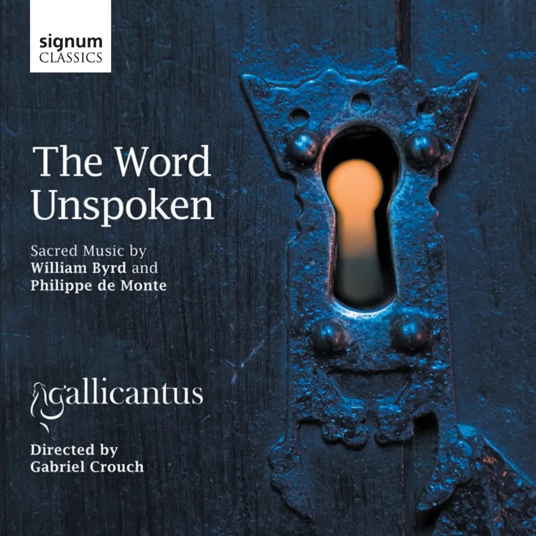 The Word Unspoken: Sacred Music By William Byrd and Philippe de Monte
