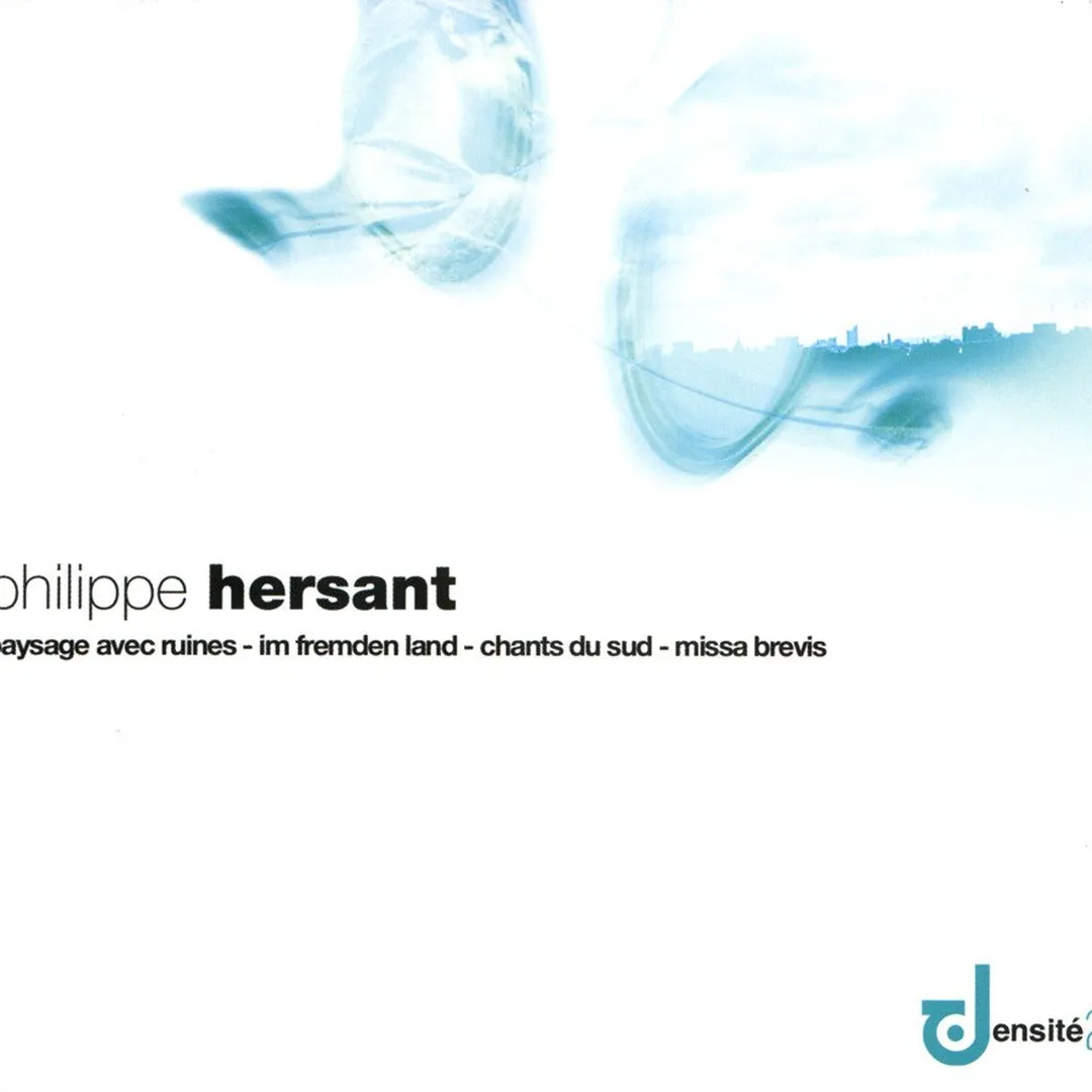 Paysage avec ruines / Im fremden fand / Chants du sud / Missa brevis