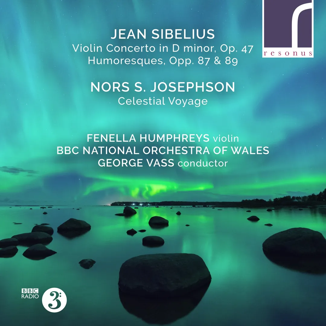 Sibelius: Violin Concerto in D minor, op. 47 / Humoresques, opp. 87 & 89 / Josephson: Celestial Voyage