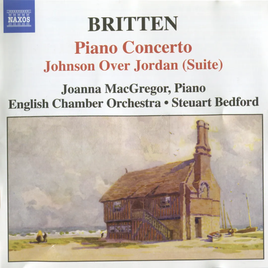 Britten: Piano Concerto; Johnson Over Jordan (Suite)