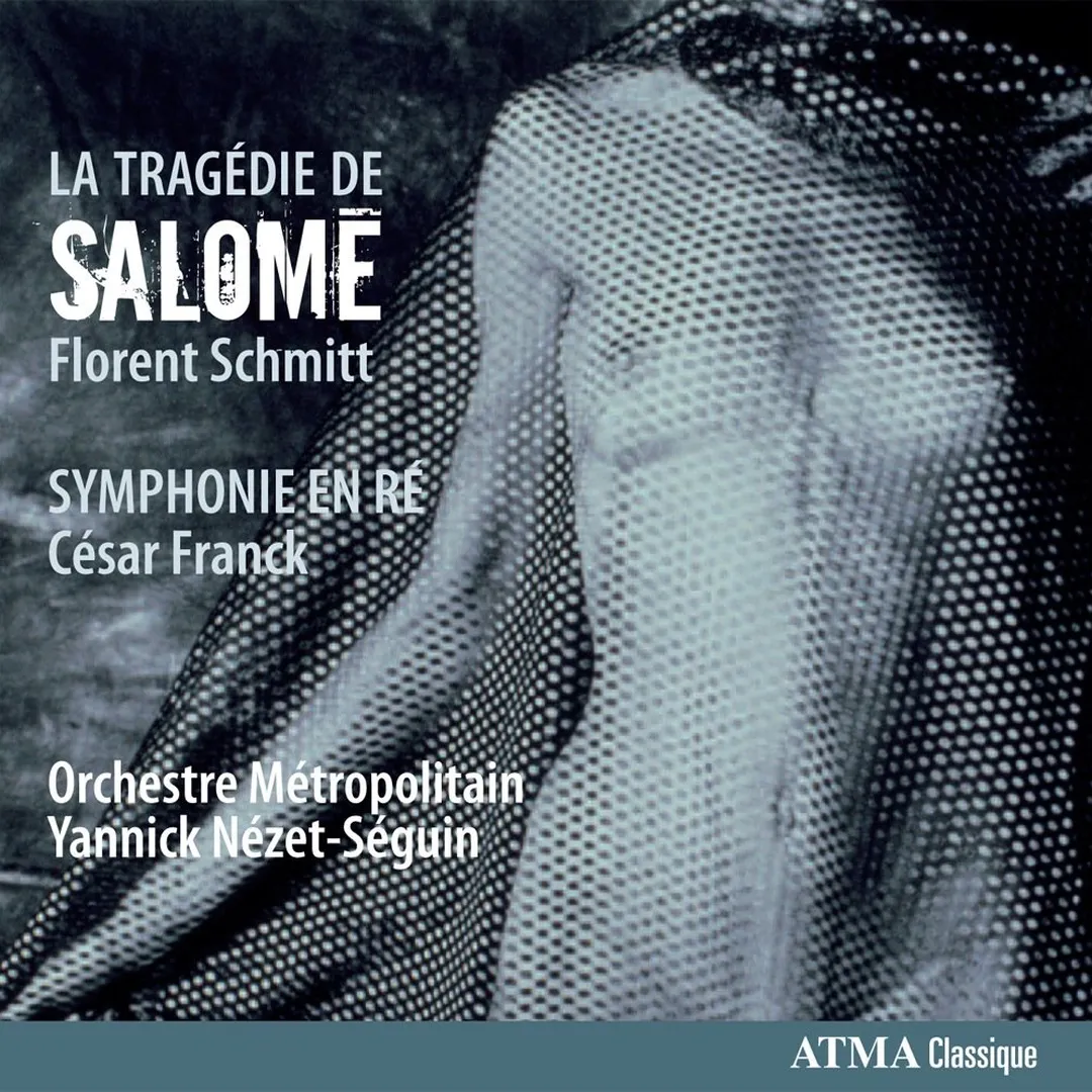 Florent Schmitt: La Tragedie de Salomé / César Franck: Symphonie en ré