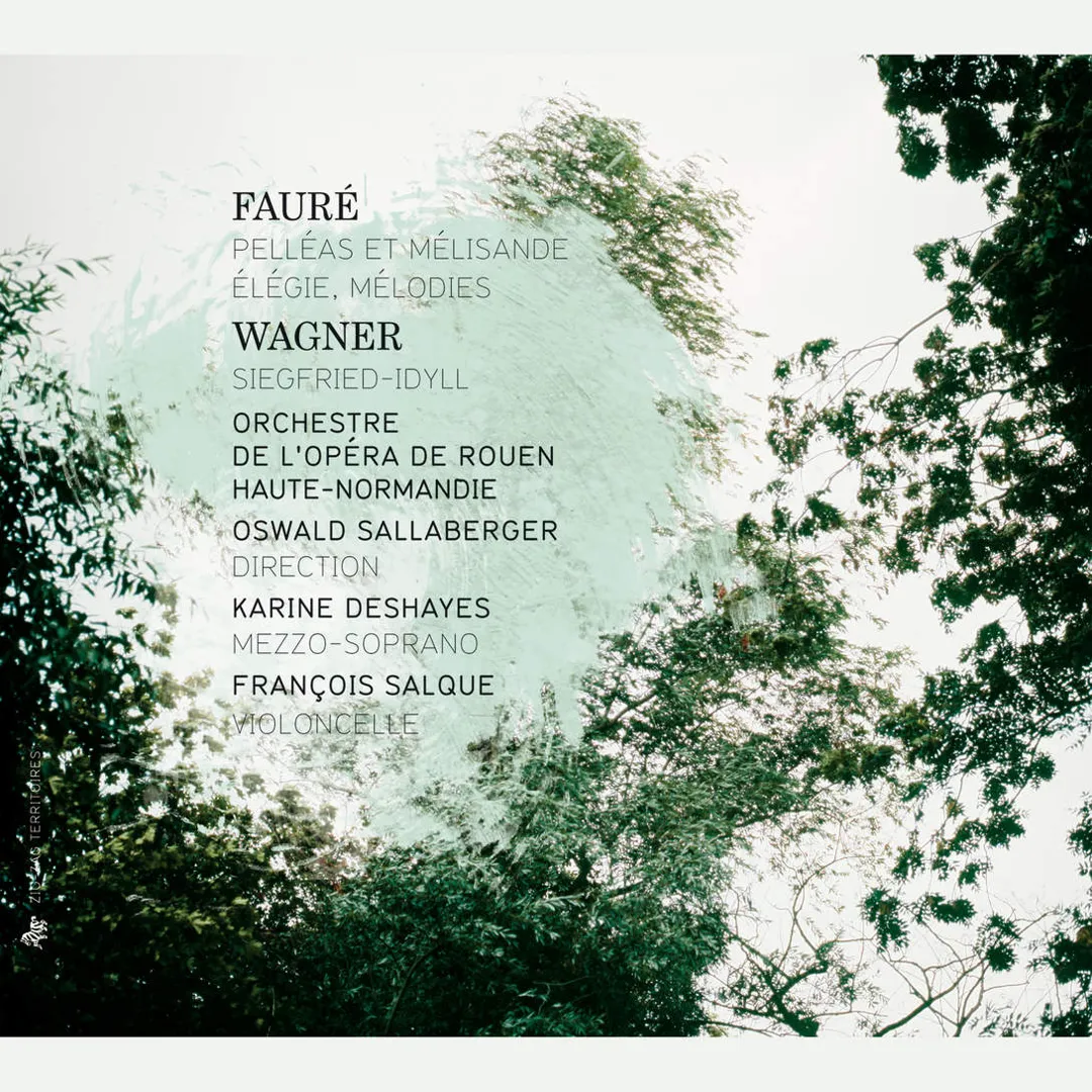 Fauré: Pelléas et Mélisande, Élégie & Mélodies / Wagner: Siegfried-Idyll