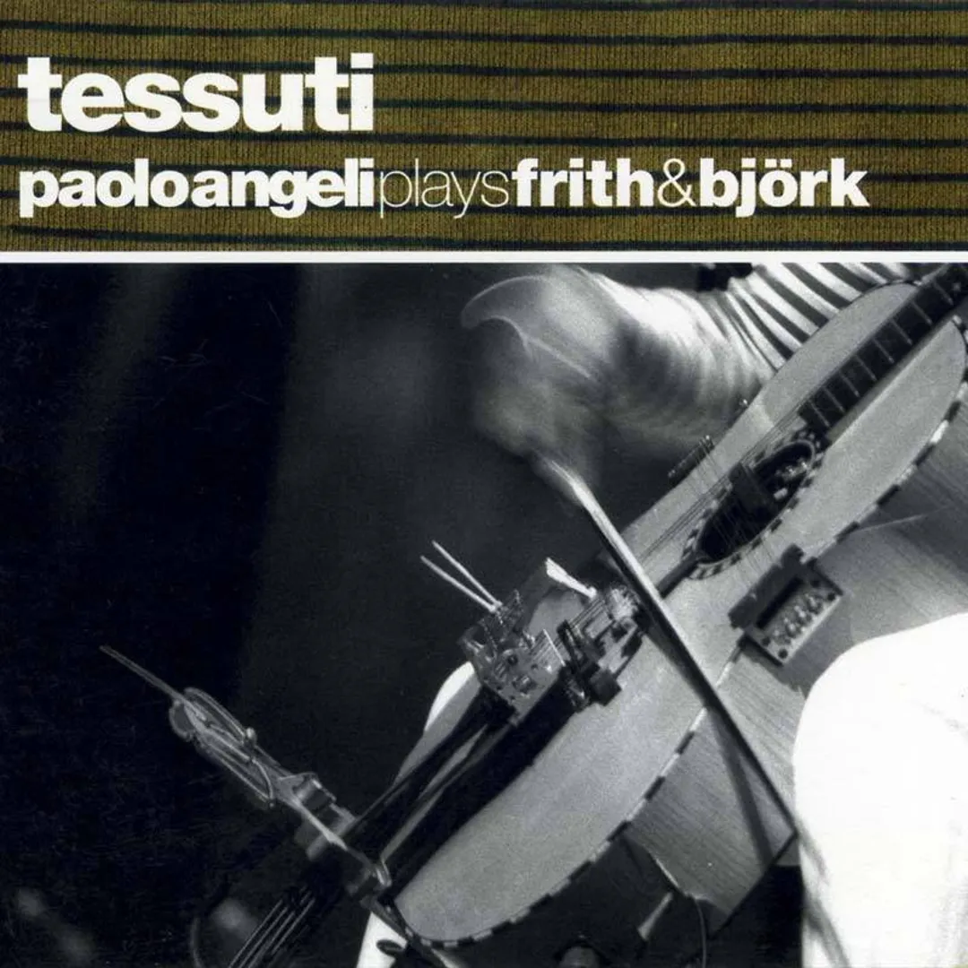 Tessuti (Paolo Angeli plays Frith & Björk)