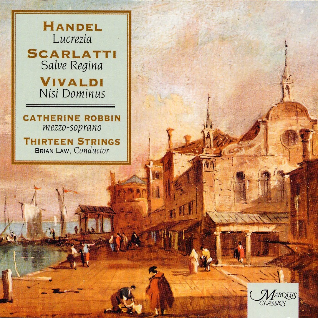 Handel: Lucrezia / Scarlatti: Salve Regina / Vivaldi: Nisi Dominus