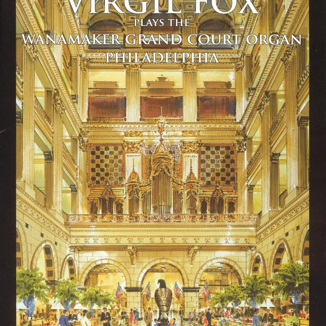 Virgil Fox Plays the John Wanamaker Organ, Philadelphia