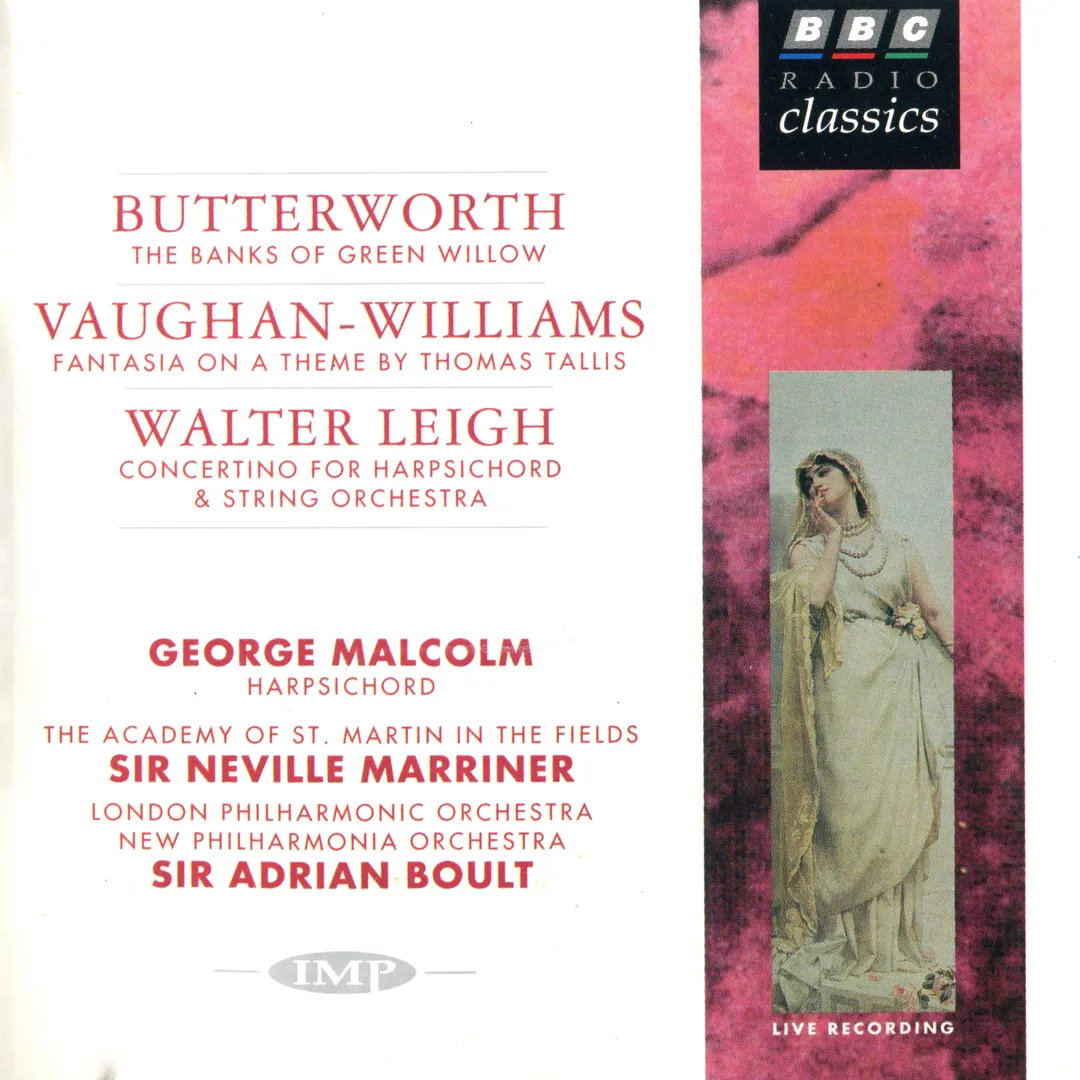 Butterworth: The Banks of Green Willow / Vaughan-Williams: Fantasia on a Theme by Thomas Tallis / Walter Leigh: Concertino for Harpsichord & String Orchestra