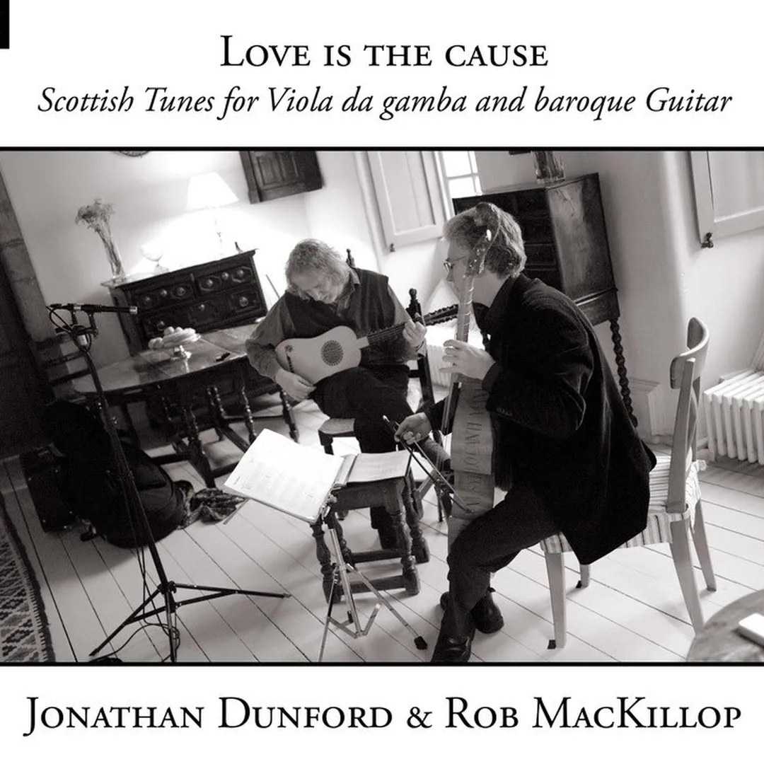 Love Is the Cause: Scottish Tunes for Viola da Gamba and Baroque Guitar