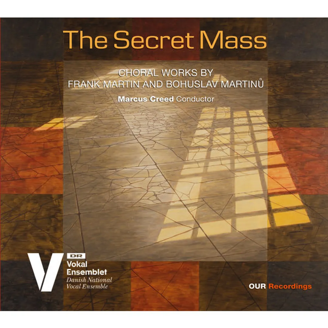 The Secret Mass: Choral Works by Frank Martin & Bohuslav Martinů