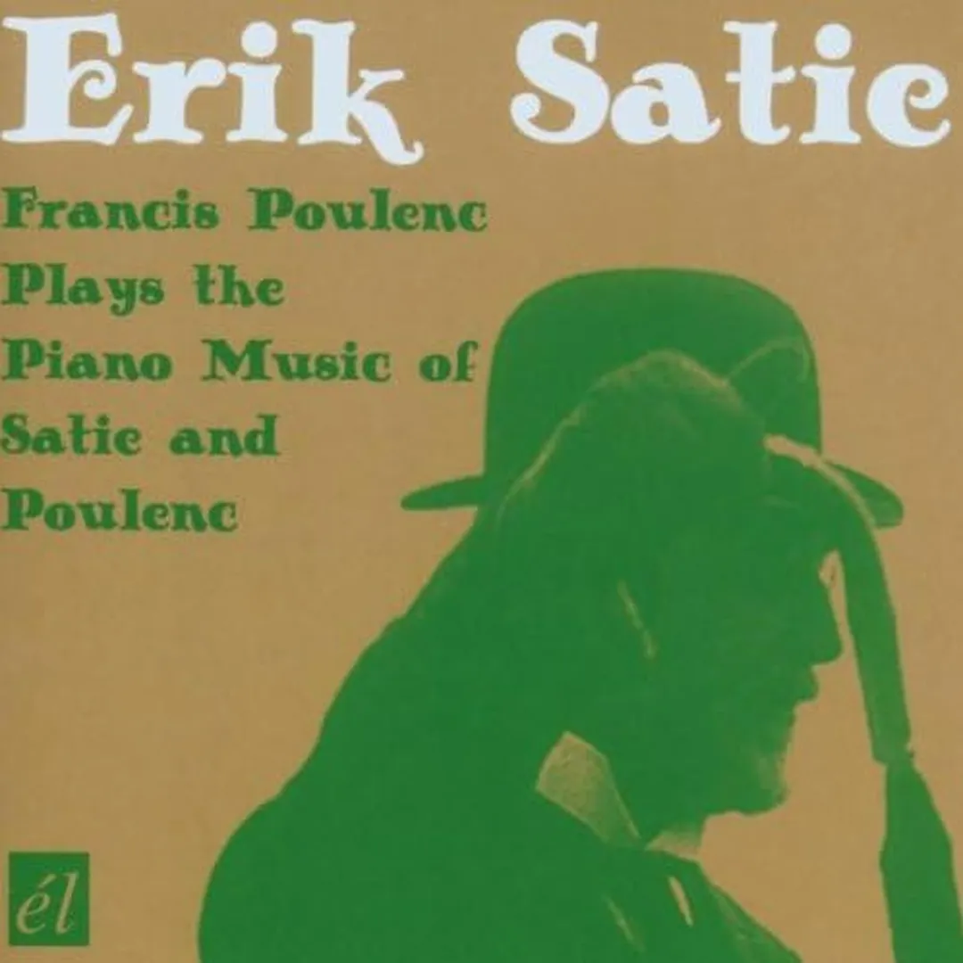 Francis Poulenc Plays the Piano Music of Satie and Poulenc