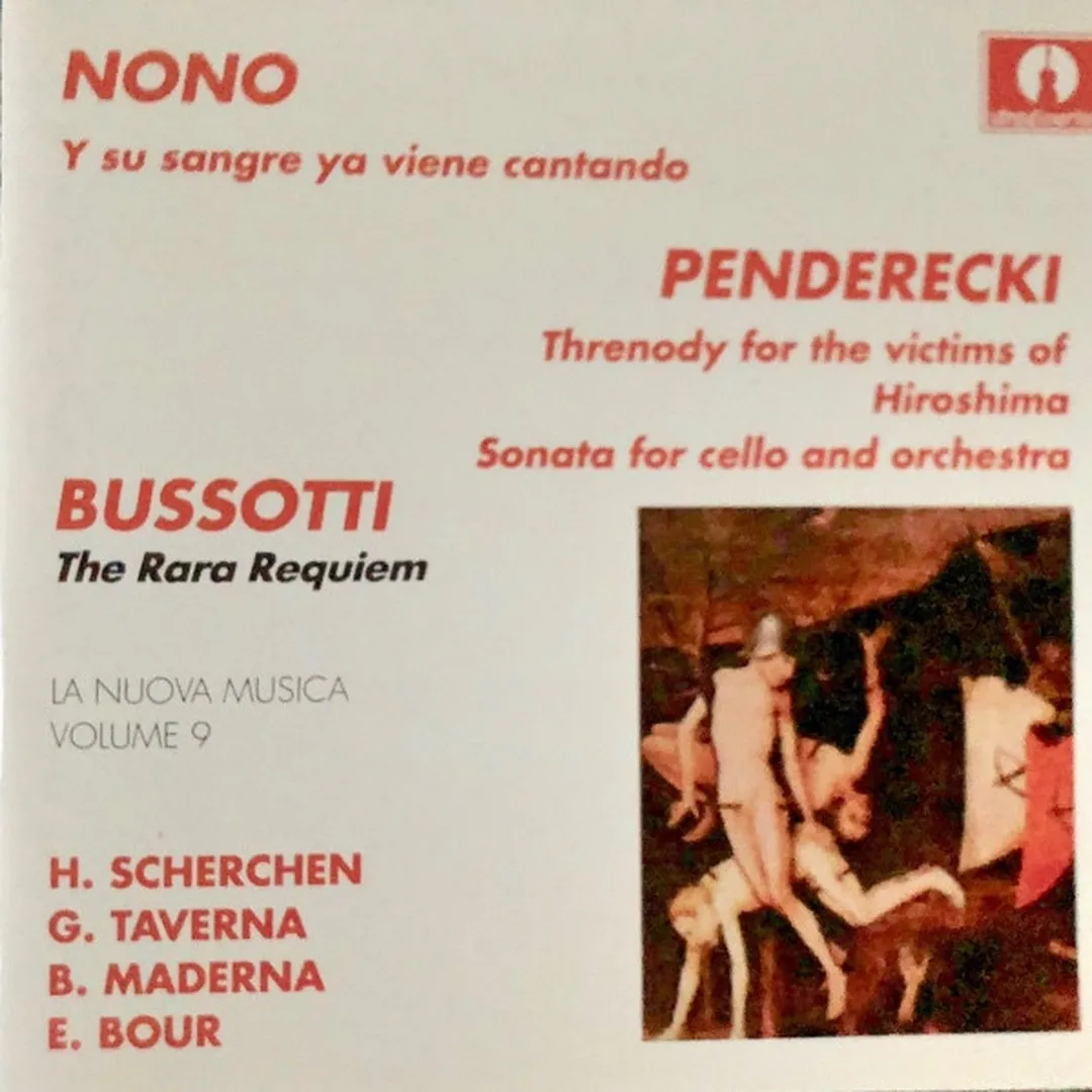 Nono: Y su sangre ya viene cantando / Penderecki: Threnody for the victims of Hiroshima / Sonata for cello and orchestra / Bussoti: The Rara Requiem