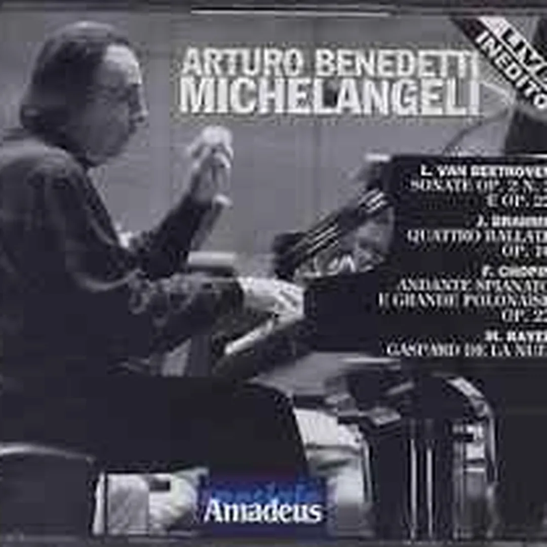 Arturo Benedetti Michelangeli, Ludwig van Beethoven, Johannes Brahms, Frédéric Chopin, Maurice Ravel