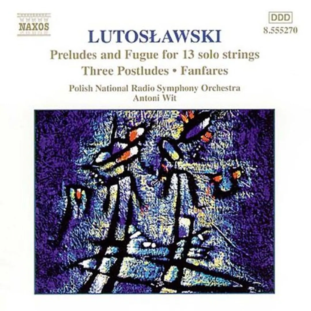 Preludes and Fugue for 13 Solo Strings / Three Postludes / Fanfares