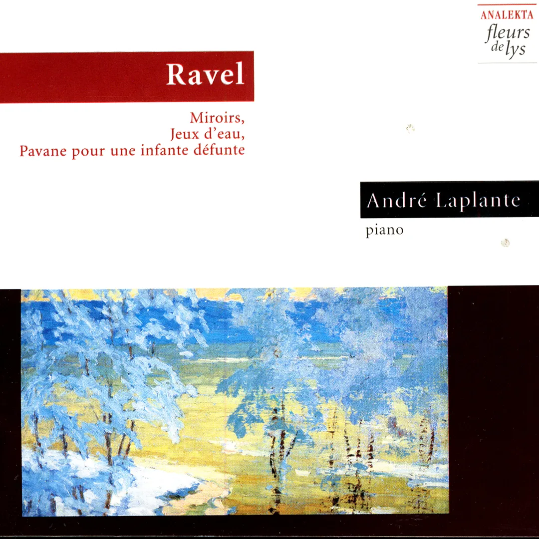 Ravel: Miroirs, Jeux D’Eau, Pavane Pour Une Infante Défunte