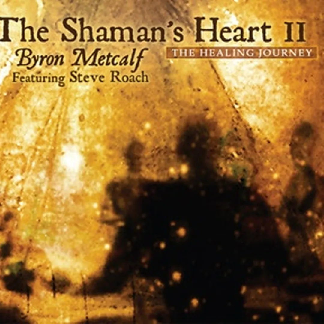 The Shaman’s Heart II: The Healing Journey