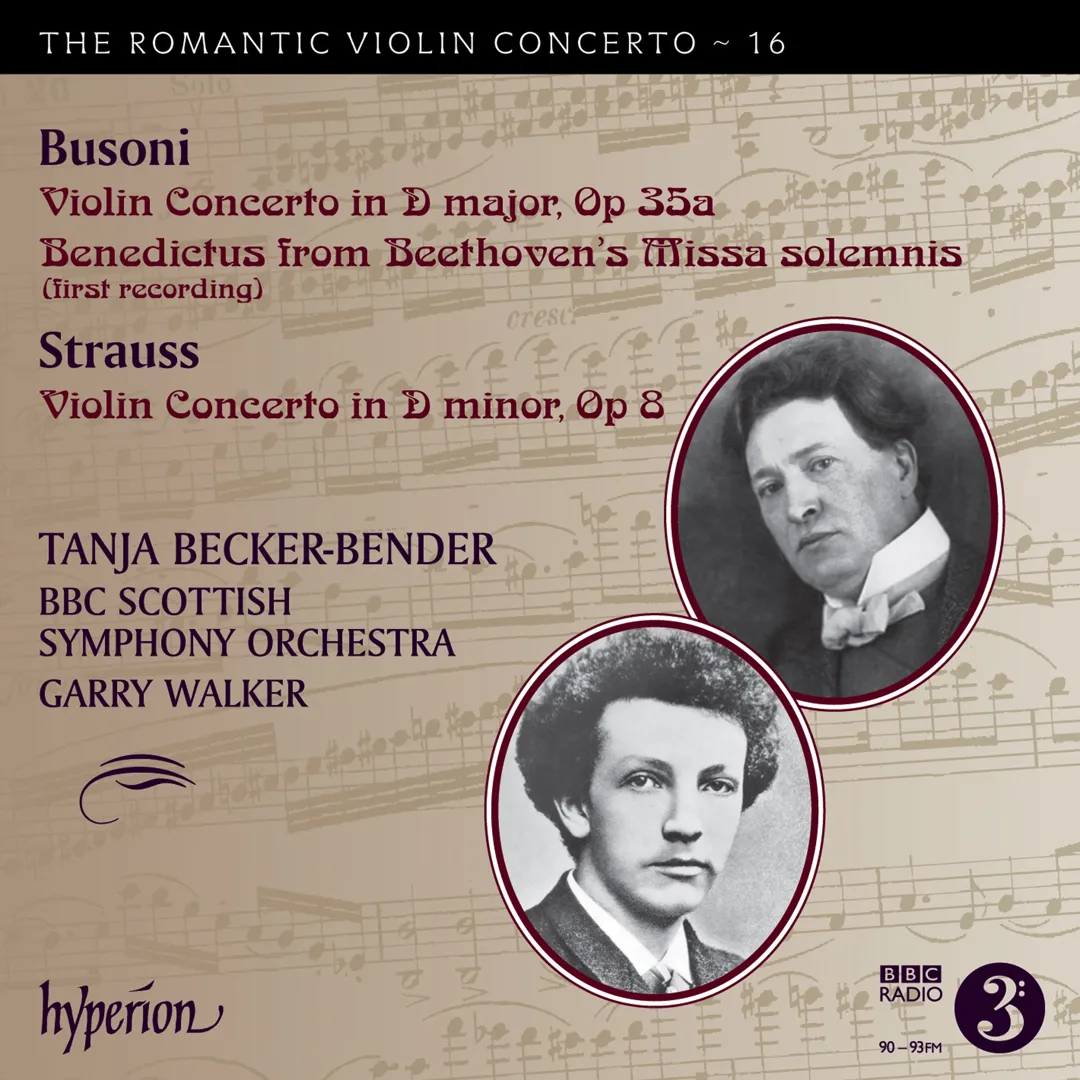 The Romantic Violin Concerto, Volume 16: Busoni: Violin Concerto in D major, op. 35a / Benedictus from Beethoven's Missa solemnis / Strauss: Violin Concerto in D minor, op. 8